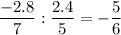 \dfrac{-2.8}{7} : \dfrac{2.4}{5} = -\dfrac{5}{6}