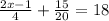 \frac{2x-1}{4} + \frac{15}{20} = 18