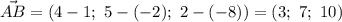 \vec{AB} = (4-1;\ 5-(-2);\ 2-(-8)) = (3;\ 7;\ 10)