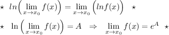 \star \ \ ln\Big(\lim\limits_{x\to x_0}f(x)\Big)=\lim\limits_{x\to x_0}\Big(lnf(x)\Big)\ \ \star \\\\\star \ \ \ln\Big(\lim\limits_{x\to x_0}f(x)\Big)=A\ \ \Rightarrow \ \ \lim\limits_{x\to x_0}f(x)=e^{A}\ \ \star