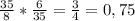 \frac{35}{8} * \frac{6}{35} = \frac{3}{4} = 0,75