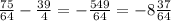 \frac{75}{64}-\frac{39}{4}=-\frac{549}{64}=-8\frac{37}{64}