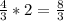 \frac{4}{3} * 2 = \frac{8}{3}