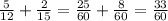 \frac{5}{12} + \frac{2}{15} = \frac{25}{60} + \frac{8}{60} = \frac{33}{60}