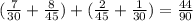 (\frac{7}{30} + \frac{8}{45}) + (\frac{2}{45}+\frac{1}{30}) = \frac{44}{90}