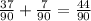 \frac{37}{90} + \frac{7}{90} = \frac{44}{90}