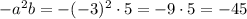 -a^2b=-(-3)^2\cdot5=-9\cdot5=-45