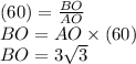 \tg(60) = \frac{BO }{AO}\\ BO = AO \times \tg(60) \\ BO =3 \sqrt{3}