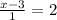 \frac{ x - 3}{1} = 2