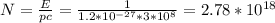 N=\frac{E}{pc} =\frac{1}{1.2*10^{-27}*3*10^8} =2.78*10^{18}