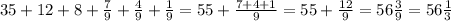 35+12+8+\frac{7}{9} +\frac{4}{9} +\frac{1}{9} =55+\frac{7+4+1}{9} =55+\frac{12}{9} =56\frac{3}{9}=56\frac{1}{3}