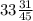 33 \frac{31}{45}