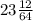 23 \frac{12}{64}