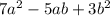 7 {a}^{2} - 5ab + 3b {}^{2}