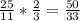 \frac{25}{11} * \frac{2}{3} = \frac{50}{33}