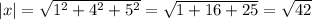 |x| = \sqrt{1^2+4^2+5^2} = \sqrt{1+16+25}=\sqrt{42}