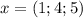 x = (1; 4; 5)