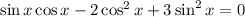 \sin x\cos x-2\cos^2x+3\sin^2x=0