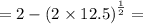 = 2 - ( {2 \times 12.5)}^{ \frac{1}{2} } =