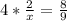 4*\frac{2}{x} =\frac{8}{9}