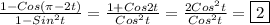 \frac{1-Cos(\pi-2t) }{1-Sin^{2}t}=\frac{1+Cos2t}{Cos^{2}t}=\frac{2Cos^{2}t}{Cos^{2}t} =\boxed2