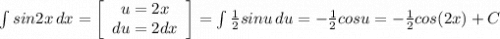 \int {sin2x} \, dx =\left[\begin{array}{ccc}u=2x\\du=2dx\\\end{array}\right] =\int {\frac{1}{2} sinu} \, du =-\frac{1}{2} cosu=-\frac{1}{2} cos(2x)+C