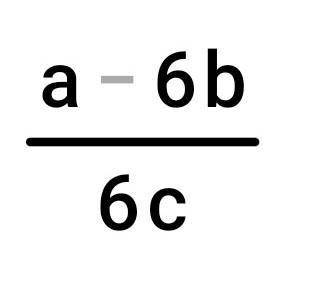 Вынесли вычетательные дробей с натуральными числителями и знаменательнами а/6c-b/c​ это задание из о