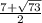 \frac{7+\sqrt{73} }{2}