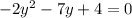 -2y^{2} -7y+4=0