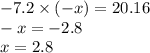 - 7.2 \times ( - x) = 20.16 \\ - x = - 2.8 \\ x = 2.8