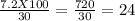 \frac{7.2X100}{30}= \frac{720}{30} =24