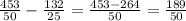 \frac{453}{50} - \frac{132}{25} = \frac{453-264}{50} = \frac{189}{50}