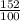 \frac{152}{100}