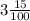 3\frac{15}{100}