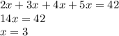 2x + 3x + 4x + 5x = 42 \\ 14x = 42 \\ x = 3