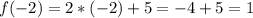 f(-2)=2*(-2) +5=-4+5=1