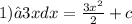 1)∫3xdx = \frac{3 {x}^{2} }{2} + c