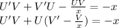 U'V + V'U - \frac{UV}{x} = - x \\ U'V +U(V' - \frac{V}{x} ) = - x