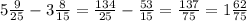 5\frac{9}{25} - 3\frac{8}{15} = \frac{134}{25} - \frac{53}{15} = \frac{137}{75} = 1\frac{62}{75}