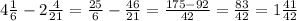 4\frac{1}{6} - 2\frac{4}{21} =\frac{25}{6} - \frac{46}{21} = \frac{175-92}{42} = \frac{83}{42} =1\frac{41}{42}