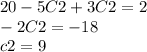 20 - 5C2 + 3C2 = 2 \\ - 2C2 = - 18 \\ c2 = 9