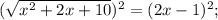 (\sqrt{x^{2}+2x+10})^{2}=(2x-1)^{2};