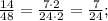 \frac{14}{48}=\frac{7 \cdot 2}{24 \cdot 2}=\frac{7}{24};