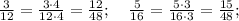 \frac{3}{12}=\frac{3 \cdot 4}{12 \cdot 4}=\frac{12}{48}; \quad \frac{5}{16}=\frac{5 \cdot 3}{16 \cdot 3}=\frac{15}{48};