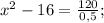 x^{2}-16=\frac{120}{0,5};