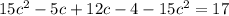 15 {c}^{2} - 5c + 12c - 4 - 15 {c}^{2} = 17