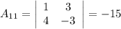 A_{11} = \left|\begin{array}{ccc}1&3\\4&{-3}\end{array}\right| = -15