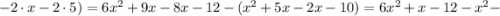 -2 \cdot x-2 \cdot 5)=6x^{2}+9x-8x-12-(x^{2}+5x-2x-10)=6x^{2}+x-12-x^{2}-