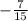 -\frac{7}{15}