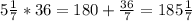 5\frac{1}{7} * 36 = 180 + \frac{36}{7} = 185 \frac{1}{7}